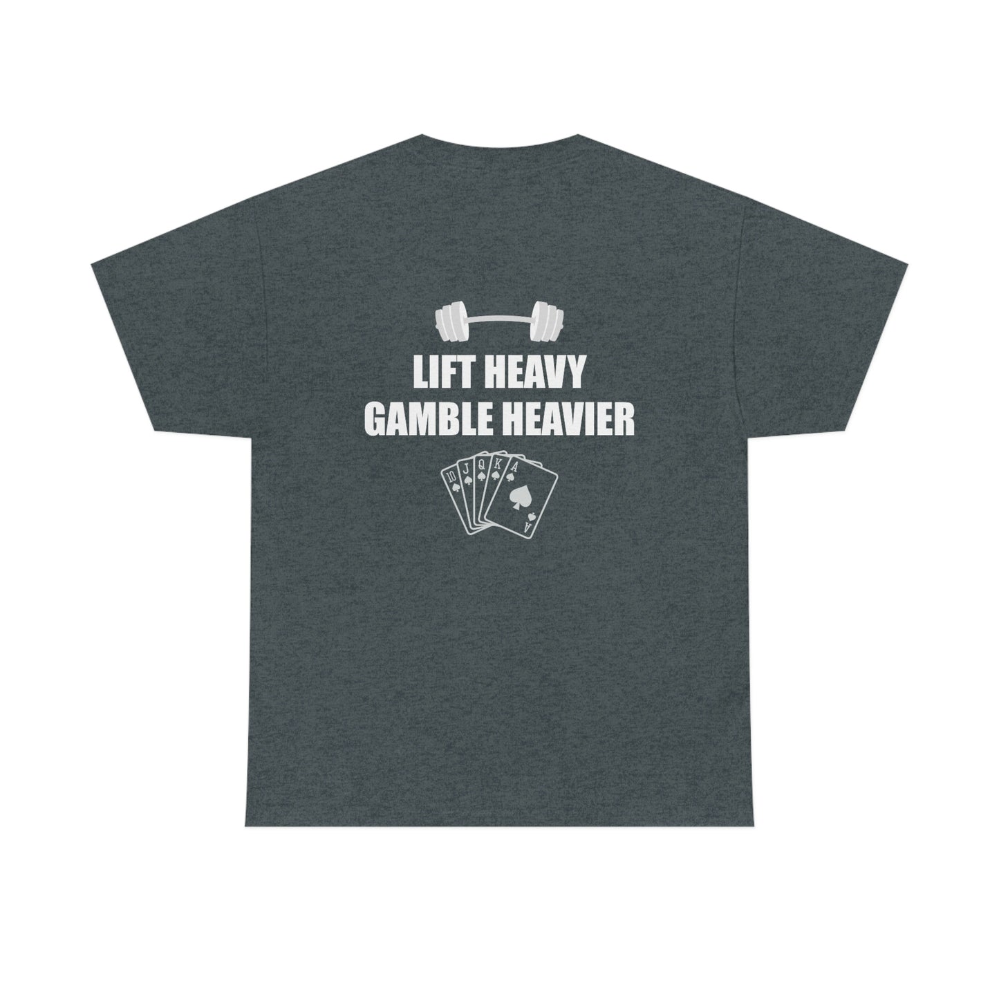 Lift Heavy Gamble Heavier Tee (Design on the back)